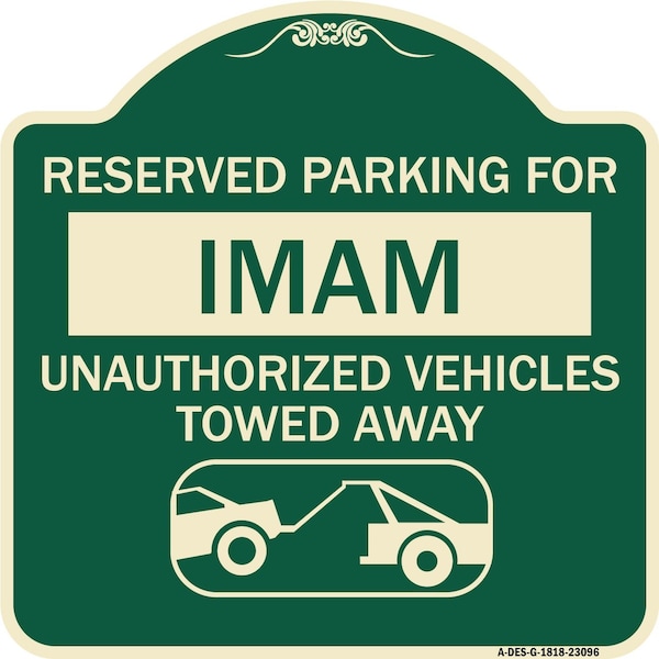 Reserved Parking for Imam Unauthorized Vehicles Towed Away Heavy-Gauge Alum, 18" x 18", G-1818-23096